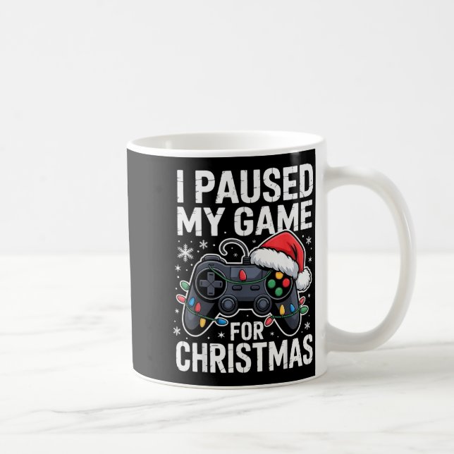I Paused My Game For Christmas Video Gamer Xmas Me Coffee Mug (Right)