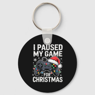 I Paused My Game For Christmas Video Gamer Xmas Me Key Ring