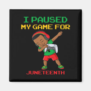 I Paused My Game For Juneteenth Dabbing Boys Kids  Magnet