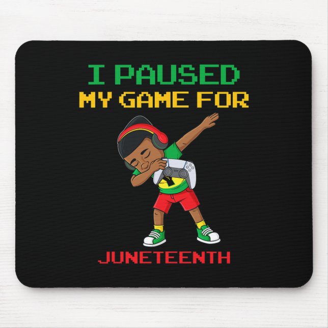 I Paused My Game For Juneteenth Dabbing Boys Kids  Mouse Pad (Front)