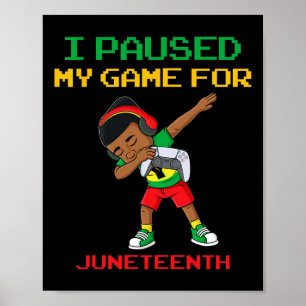 I Paused My Game For Juneteenth Dabbing Boys Kids Poster