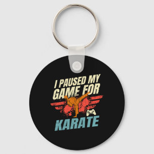 I Paused My Game For Karate Video Gaming Gift  Key Ring