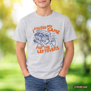 I Paused My Game for Leftovers Thanksgiving Gamer T-Shirt