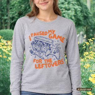 I Paused My Game for Leftovers Thanksgiving Gamer T-Shirt