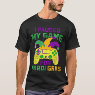 I Paused My Game For Mardi Gras Controller Video G T-Shirt