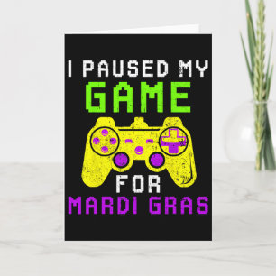 I Paused My Game For Mardi Gras Video Game Control Card