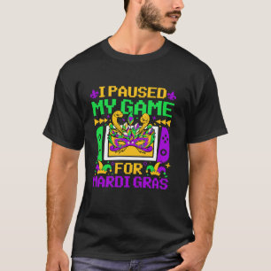 I Paused My Game For Mardi Gras Video Game Control T-Shirt