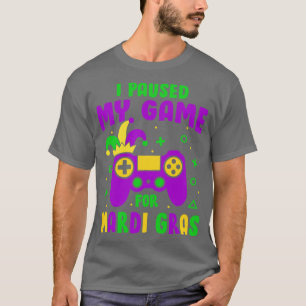 I Paused My Game For Mardi Gras Video Game Control T-Shirt