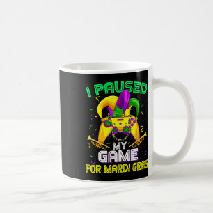 I Paused My Game For Mardi Gras Video Game Mardi G Coffee Mug