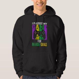 I Paused My Game For Mardi Gras Video Game Mardi G Hoodie