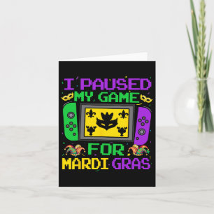 I Paused My Game For Mardi Gras Video Gamer Men Bo Card