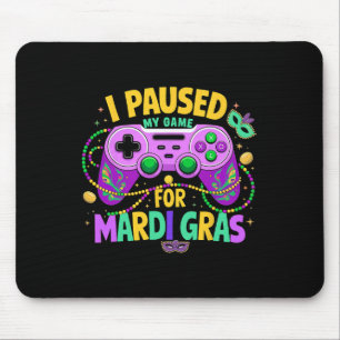 I Paused My Game For Mardi Gras Video Gamer Men Bo Mouse Pad