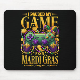 I Paused My Game For Mardi Gras Video Gamer Men Bo Mouse Pad