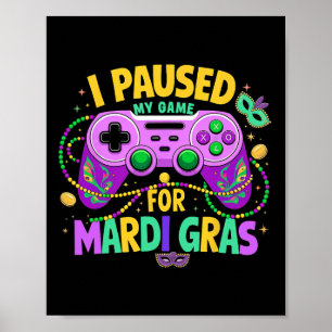 I Paused My Game For Mardi Gras Video Gamer Men Bo Poster