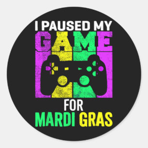 I Paused My Game For Mardi Gras Video Gamer Mens B Classic Round Sticker