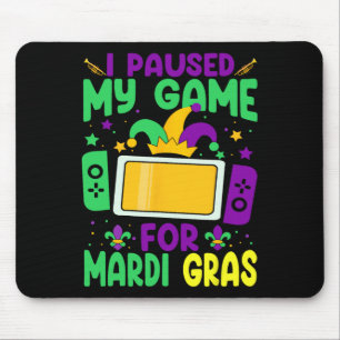 I Paused My Game For Mardi Gras Video Gamer Mens B Mouse Pad