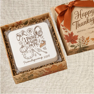 I Paused My Game for Pie Friendsgiving Table Square Paper Coaster