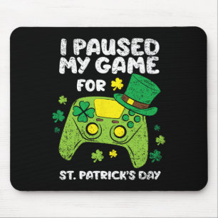I Paused My Game For St Patricks Day Gamer Shamroc Mouse Pad