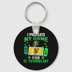 I Paused My Game For St Patricks Day Video Games B Key Ring