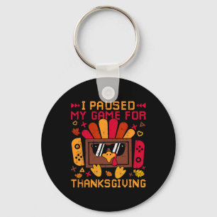 I Paused My Game For Thanksgiving Game Controller  Key Ring