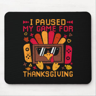 I Paused My Game For Thanksgiving Game Controller  Mouse Pad