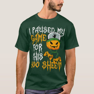 I Paused My Game For This Boo Sheet Pumpkin Hallow T-Shirt