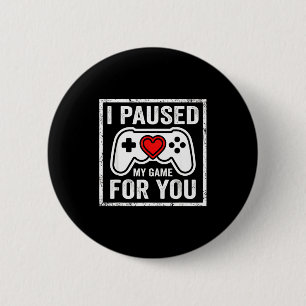 I Paused My Game For You Funny Gaming Valentine Co 6 Cm Round Badge