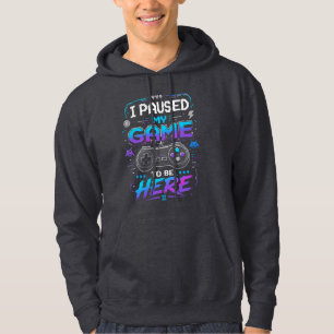 I Paused My Game Hoodie - Gift for Gamers