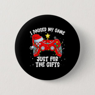 I Paused My Game Just For The Gifts Video Games Ch 6 Cm Round Badge