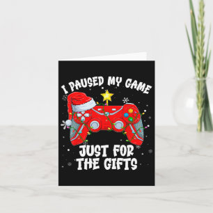 I Paused My Game Just For The Gifts Video Games Ch Card
