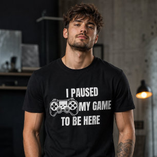 I Paused My Game Retro Gamer Humour  T-Shirt