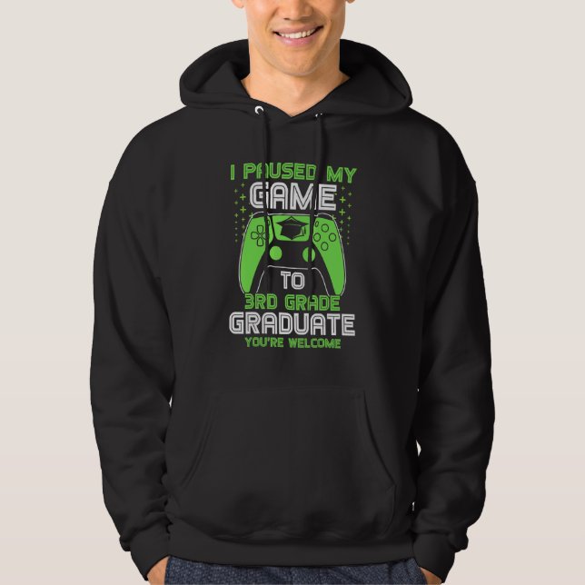 I Paused My Game To 3rd Grade Graduate Gamer Gradu Hoodie (Front)