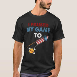 I Paused My Game To Bang - 4Th Of July Funny Video T-Shirt