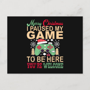 I Paused My Game to be here Christmas Holiday Postcard