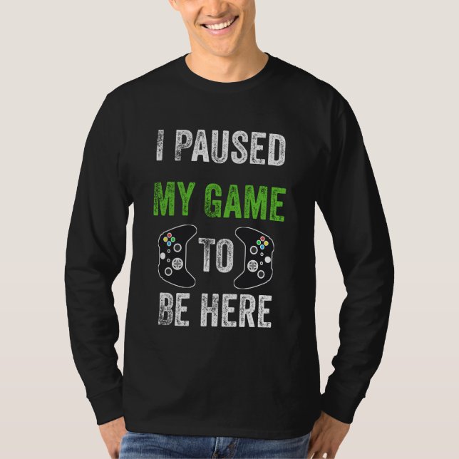 I Paused My Game To Be Here Cute Christmas Gift T-Shirt (Front)