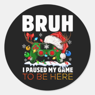 I Paused My Game To Be Here For Christmas Boys San Classic Round Sticker