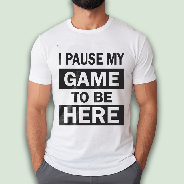 I Paused My Game to Be Here funny Gamer husband T-Shirt (I Paused My Game to Be Here funny Gamer husband T-Shirt)