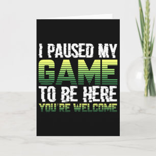 I Paused My Game To Be Here Funny Gamer Shirt Kids Card