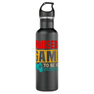 I Paused My Game To Be Here Funny Gamers Video Gam 710 Ml Water Bottle