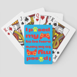 I PAUSED MY GAME TO BE HERE funny gaming           Playing Cards