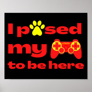I PAUSED MY GAME TO BE HERE funny gaming Poster