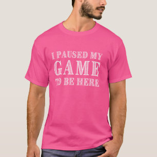 I Paused My Game To Be Here, Funny Retro Vintage V T-Shirt