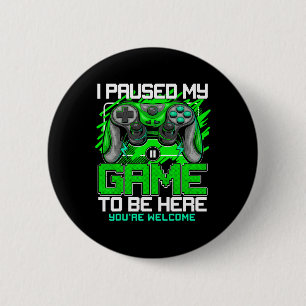 I Paused My Game To Be Here Funny Video Gamer Boys 6 Cm Round Badge