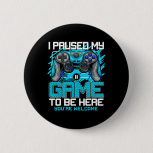 I Paused My Game To Be Here Funny Video Gamer Boys 6 Cm Round Badge
