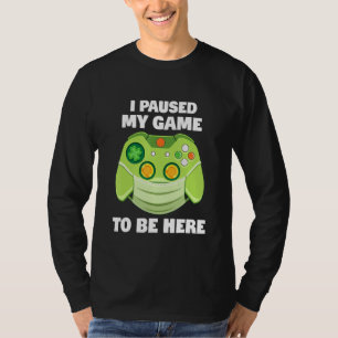 I Paused My Game To Be Here Gamer Boys St Patricks T-Shirt