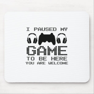 I Paused My Game To Be Here-Gamer-Gaming-Funny Mouse Pad