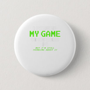 I Paused My Game To Be Here - Gamer Gif 6 Cm Round Badge