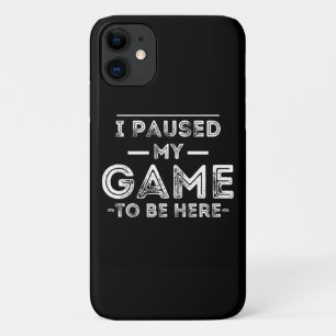 I Paused My Game to Be Here Graphic Sarcastic Fun Case-Mate iPhone Case