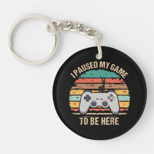 I Paused My Game To Be Here Key Ring