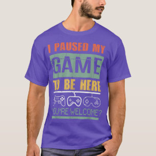 I Paused My Game To Be Here Mens Boys Funny Gamer  T-Shirt